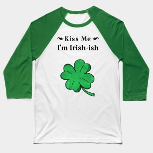 Kiss Me I'm Irish St Patrick's Day Baseball T-Shirt